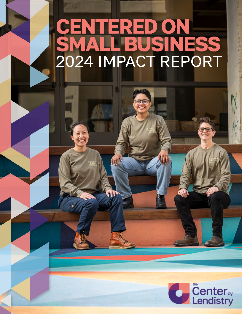 The Center by Lendistry - 2024 Impact Report - Centered on Small Businesses Cover